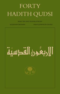Forty Hadith Qudsi - Johnson-Davies, Denys (Translated by), and Ibrahim, Ezzeddin (Translated by)