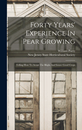 Forty Years' Experience in Pear Growing: Telling How to Avoid the Blight and Insure Good Crops