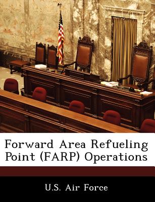 Forward Area Refueling Point (Farp) Operations - U S Air Force (Creator)