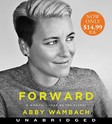 Forward Low Price CD: A Memoir - Wambach, Abby (Read by)