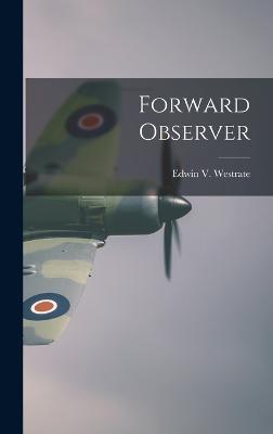 Forward Observer - Westrate, Edwin V
