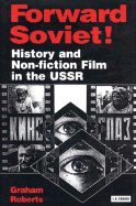 Forward Soviet!: History and Non-Fiction Film in the USSR