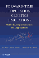 Forward-Time Population Genetics Simulations: Methods, Implementation, and Applications