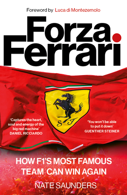 Forza Ferrari: How F1's Most Famous Team Can Win Again - Saunders, Nate