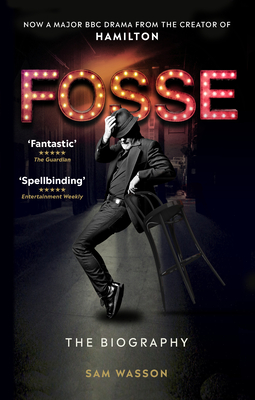 Fosse: The Biography - Wasson, Sam
