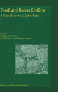 Fossil and Recent Biofilms: A Natural History of Life on Earth