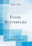 Fossil Butterflies (Classic Reprint)