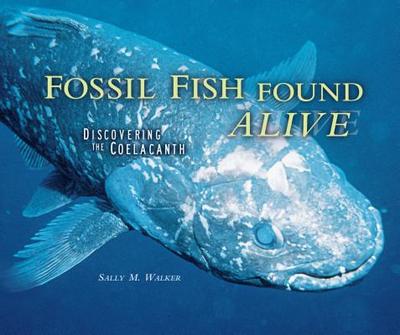 Fossil Fish Found Alive - Walker, Sally M