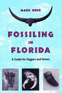Fossiling in Florida: A Guide for Diggers and Divers