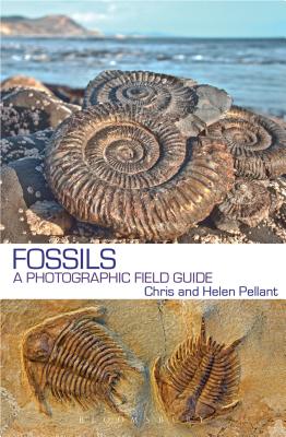 Fossils: A Photographic Field Guide - Pellant, Chris, and Pellant, Helen