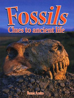 Fossils: Clues to Ancient Life - Arato, Rona