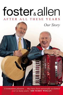 Foster and Allen: The Autobiography - Foster, Mick, and Allen, Tony