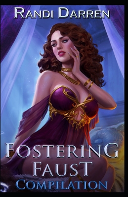 Fostering Faust: Compilation: Rebirth (Books 1-3) - Darren, Randi