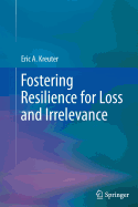 Fostering Resilience for Loss and Irrelevance