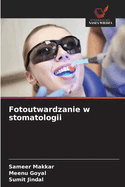 Fotoutwardzanie w stomatologii