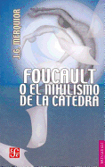 Foucault O El Nihilismo de La Catedra