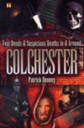 Foul Deeds and Suspicious Deaths in Colchester
