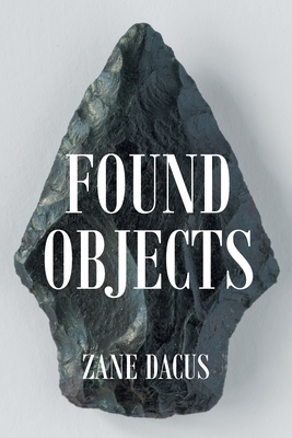 Found Objects - Dacus, Zane