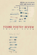 Found Poetry Review (Volume 7) - Baker, Jenni B (Editor), and Ayer, Beth (Editor), and Authors, Multiple