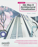 Foundation 3ds Max 8 Architectural Visualization