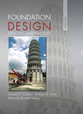 Foundation Design: Principles and Practices - Coduto, Donald, and Kitch, William, and Yeung, Man-chu