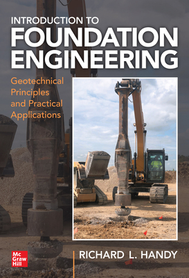 Foundation Engineering: Geotechnical Principles and Practical Applications - Handy, Richard