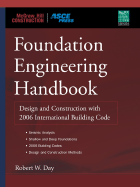 Foundation Engineering Handbook: Design and Construction with the 2006 International Building Code