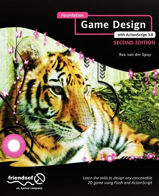 Foundation Game Design with ActionScript 3.0 - van der Spuy, Rex