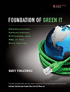 Foundation of Green IT: Consolidation, Virtualization, Efficiency, and ROI in the Data Center