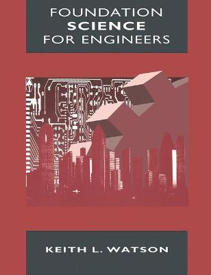 Foundation Science for Engineers - Watson, K.L.