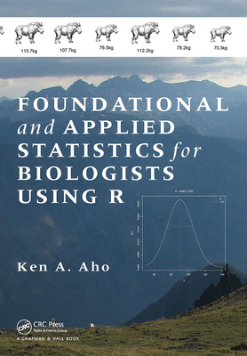 Foundational and Applied Statistics for Biologists Using R - Aho, Ken A