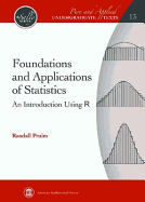Foundations and Applications of Statistics: An Introduction Using R