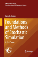 Foundations and Methods of Stochastic Simulation: A First Course