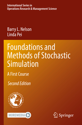 Foundations and Methods of Stochastic Simulation: A First Course - Nelson, Barry L., and Pei, Linda