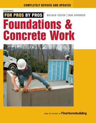 Foundations & Concrete Work - "Fine Homebuilding"