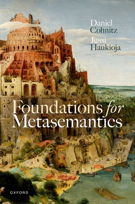 Foundations for Metasemantics - Cohnitz, Daniel, and Haukioja, Jussi