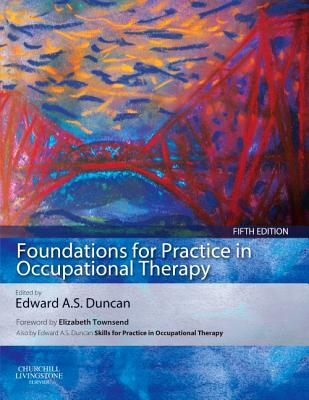 Foundations for Practice in Occupational Therapy: With Pageburst Access - Duncan, Edward A S, PhD (Editor)