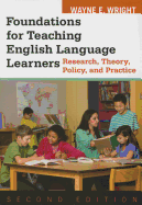 Foundations for Teaching English Language Learners: Research, Theory, Policy, and Practice