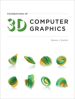 Foundations of 3D Computer Graphics - Gortler, Steven J