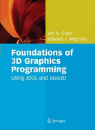 Foundations of 3D Graphics Programming: Using Jogl and Java3d