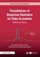 Foundations of Bayesian Statistics for Data Scientists: With R and Python