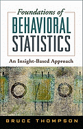 Foundations of Behavioral Statistics: An Insight-Based Approach