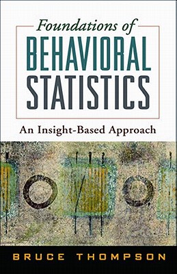 Foundations of Behavioral Statistics: An Insight-Based Approach - Thompson, Bruce