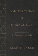 Foundations of Chaplaincy: A Practical Guide