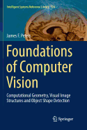 Foundations of Computer Vision: Computational Geometry, Visual Image Structures and Object Shape Detection