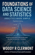 Foundations of Data Science and Statistics: Analytics Made Simple
