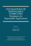 Foundations of dependable computing: paradigms for dependable applications