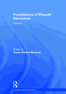 Foundations of Dispute Resolution: Volume I