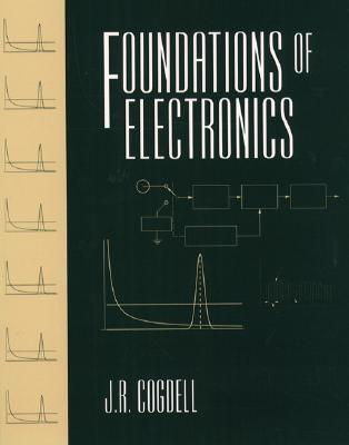 Foundations of Electronics - Cogdell, J R