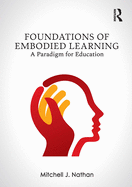 Foundations of Embodied Learning: A Paradigm for Education